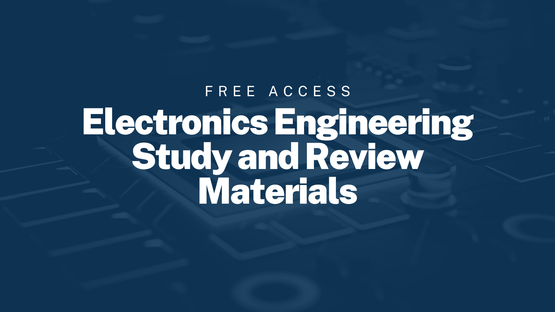FREE ACCESS: Electronics Engineering Study and Review Materials